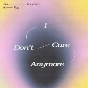 Listen to I Don't Care Anymore song with lyrics from Jax Anderson