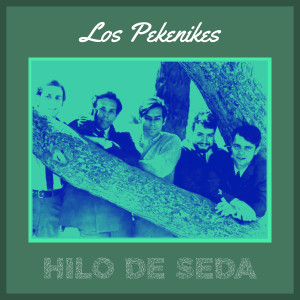 Album Hilo de Seda from Los Pekenikes