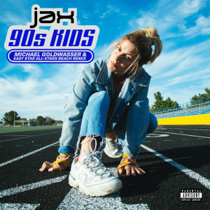ดาวน์โหลดและฟังเพลง 90s Kids (Michael Goldwasser and Easy Star All-Stars Beach Remix|Explicit) พร้อมเนื้อเพลงจาก Jax