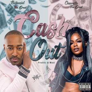 Dengarkan lagu Cash Out (Explicit) nyanyian Nathaniel the great dengan lirik
