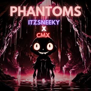 收聽ItzSneeky的PHANTOMS (feat. CMX)歌詞歌曲