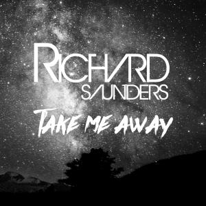 收聽Richard Saunders的Take Me Away (Extended mix)歌詞歌曲