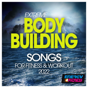 อัลบัม Extreme Body Building Songs For Fitness & Workout 2022 ศิลปิน Various Artists