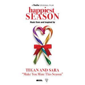 收聽Tegan And Sara的Make You Mine This Season (Happiest Season)歌詞歌曲