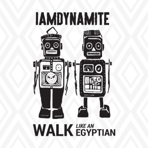 Listen to Walk Like an Egyptian song with lyrics from IAMDYNAMITE