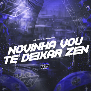Listen to NOVINHA VOU TE DEIXAR ZEN (Explicit) song with lyrics from MC GW