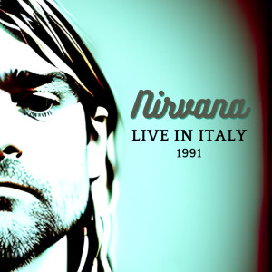 Album NIRVANA - Live in Italy 1991 from Nirvana