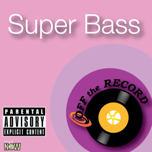 ดาวน์โหลดและฟังเพลง Super Bass (Instrumental Version) พร้อมเนื้อเพลงจาก Off The Record