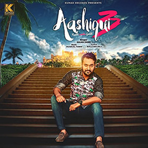收聽Mann Deep的Aashiqui 3 (Naddi Wants Gaddi)歌詞歌曲