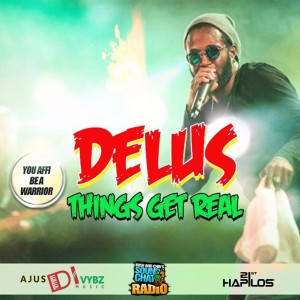 Delus的專輯Things Get Real - Single (Explicit)