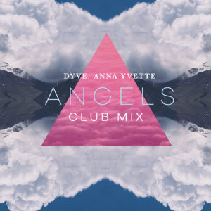 收聽Dyve的Angels (Club Mix)歌詞歌曲