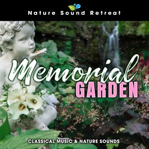 Nature Sound Retreat的專輯Memorial Garden: Classical Music & Nature Sounds