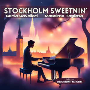 收聽Sonia Cavallari的Stockholm Sweetnin' (feat. Oreste Soldano & Max Turone)歌詞歌曲