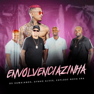 收聽Explode Nova Era的Envolvenciazinha (Explicit)歌詞歌曲