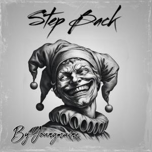 ดาวน์โหลดและฟังเพลง Step Back (Explicit) พร้อมเนื้อเพลงจาก YoungMaine
