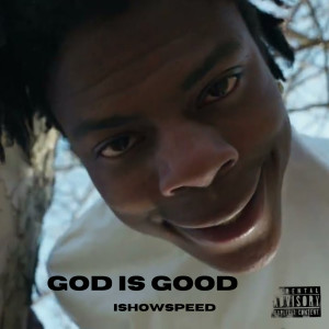 Dengarkan lagu God Is Good (Explicit) nyanyian IShowSpeed dengan lirik
