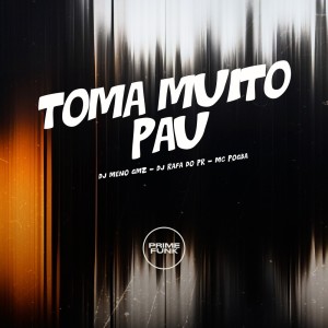 DJ Meno GMZ的专辑Toma Muito Pau (Explicit)