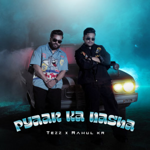 Listen to PYAAR KA NASHA song with lyrics from Tezz