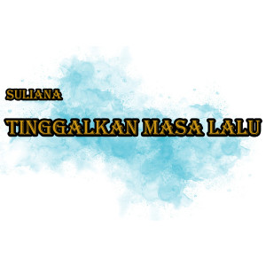收听Suliana的Tinggalkan Masa Lalu歌词歌曲