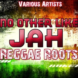 Album No Other Like Jah: Reggae Roots from Various Artists