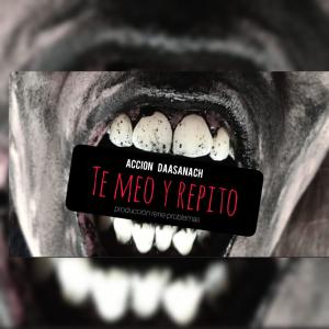 Accion Daasanach的專輯Te meo y repito (Explicit)