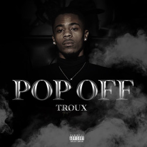 Album Pop Off (Explicit) from Troux