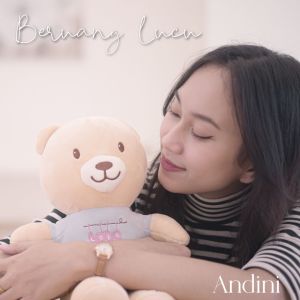 收聽Andini的Beruang Lucu歌詞歌曲
