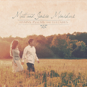 收听Matt and Josie Minikus的More Valuable Than These歌词歌曲