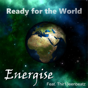 收聽Energise的Ready for the World (feat. Thir13eenbeatz)歌詞歌曲