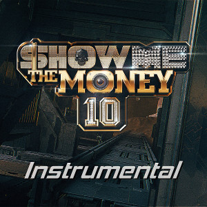 Show me the money的專輯Show Me The Money 10 (Instrumental)