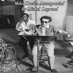 Album Miles Davis Accompanied by Michel Legrand oleh Miles Davis