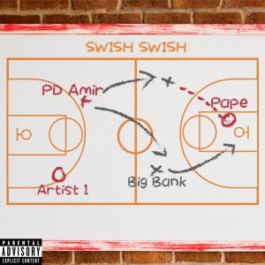 Swish Swish (feat. Papé, Big Bank & Artist 1) (Explicit)