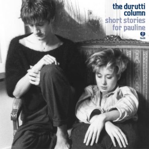 The Durutti Column的專輯Short Stories for Pauline
