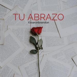 XXXAARONBRANDON的專輯Tu abrazo (Explicit)