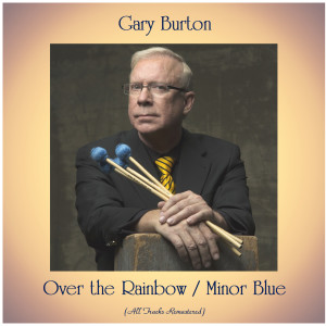 ดาวน์โหลดและฟังเพลง Over the Rainbow (Remastered 2018) พร้อมเนื้อเพลงจาก Gary Burton
