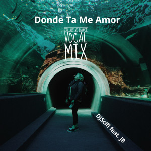 Donde Ta Me Amor (Exclusive Dance Vocal Mix)