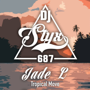 Dengarkan lagu Tropical Move nyanyian DJ Styx 687 dengan lirik