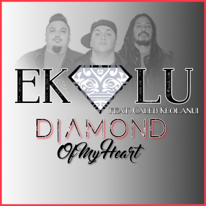 ดาวน์โหลดและฟังเพลง Diamond of My Heart (feat. Caleb Keolanui) พร้อมเนื้อเพลงจาก Ekolu