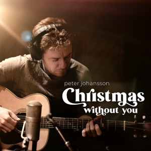 Peter Johansson的專輯Christmas Without You