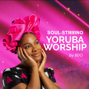 b d o的專輯Soul Stirring Yoruba Worship