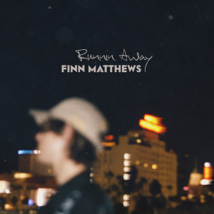 Finn Matthews的專輯Runnin' Away (Explicit)
