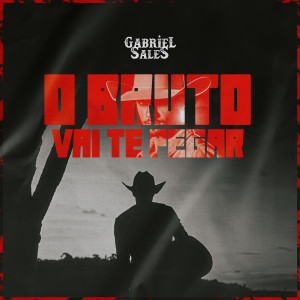 收聽Gabriel Sales的O Bruto Vai Te Pegar歌詞歌曲