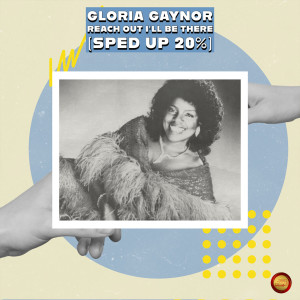 Gloria Gaynor的专辑Reach Out I'll Be There (Sped Up 20 %)