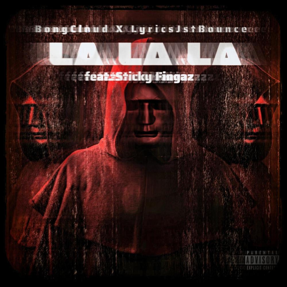 La La La (feat. LyricsJstBounce & Sticky Fingaz) (Explicit)
