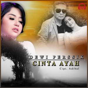 Dengarkan lagu Cinta Ayah nyanyian Dewi Perssik dengan lirik