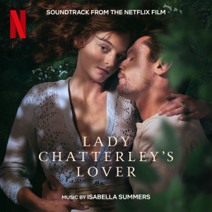 Album Lady Chatterley's Lover (Soundtrack from the Netflix Film) from Isabella Summers
