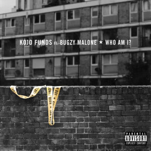 收聽Kojo Funds的Who Am I? (feat. Bugzy Malone) (Explicit)歌詞歌曲
