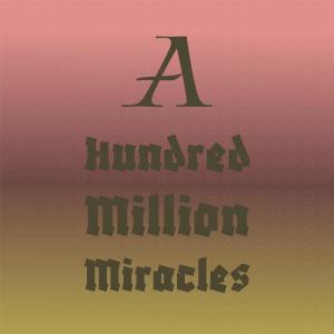 Listen to A Hundred Million Miracles song with lyrics from Original Broadway Cast