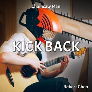 อัลบัม KICK BACK (From "Chainsaw Man") (Cover) ศิลปิน Robert Chen