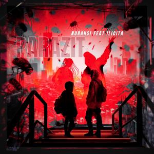 收聽Noransi的Parazit (feat. ilicita.) (Explicit)歌詞歌曲